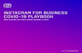 INSTAGRAM FOR BUSINESS COVID-19 PLAYBOOK · Get your message out and 2 connect to your community Instagram can help you reach your audience—whether you are currently open, closed,