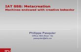 IAT 888: Metacreationppa12/IAT-811/Files/Metacreation...IAT-888 Metacreation 4 Philippe Pasquier, January 2010 Philippe Pasquier? • Artificial intelligence and cognitive sciences: