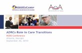 ADRCs Role in Care Transitions - ADvancing States · 2013-03-12 · 6 ADRCs History with Care Transitions 2003 - Federal ADRC initiative began Intervention in critical pathways was
