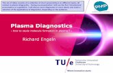 Plasma DiagnosticsLiterature On diagnostics (general): ! H R Griem, Plasma Spectroscopy (McGraw-Hill Book Company, New York, 1964) W Demtröder, Laser Spectroscopy,Basic Concepts and