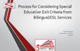 Process for Considering Special Education Exit Criteria ... · Testing and Classification of Students §89.1225(h) exit criteria from bilingual education or ESL program (end of year