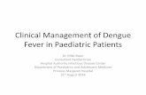 Clinical Management of Dengue Fever in Paediatric Patients Calendar/135/D… · Clinical Management of Dengue Fever in Paediatric Patients Dr. Mike Kwan . Consultant Paediatrician