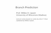 Branch Prediction - University of Wisconsin–Madison · Finish Completion Branch FA Branch Target Address Cache F A-m u x Branch History Table (BHT) BTAC BHT BRN SFX SFX CFX FPU