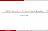 CSC321 Lecture 14: Recurrent Neural NetworksRoger Grosse CSC321 Lecture 14: Recurrent Neural Networks 21 / 25 Neural Machine Translation We’d like to translate, e.g., English to