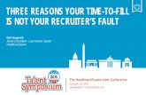 Three Reasons Your Time-To-Fill is NOT Your Recruiter’s Fault · Talent Acquisition team through a centralization restructure and the introduction of a new sourcing model. • Helped