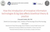 How the introduction of innovative information …...How the introduction of innovative information technologies & big data affects bioethical theory & practice Chrysanthi Sardeli,