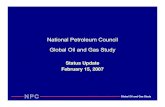 National Petroleum Council 2006-7 Global Oil and Gas Study- 3 - Global Oil and Gas Study Study Principles • Not another “grassroots” energy forecast. • Gather and analyze public