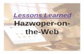 LessonsLearned Hazwoper-on- the-Web · Hazwoper-on-the-Web • 24 Hours of web based training. • 16 hours of classroom/hands-ontraining • Based on CCCHST’s traditional 40 hour