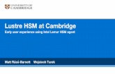 Lustre HSM at Cambridge - OpenSFScdn.opensfs.org/wp-content/uploads/2017/06/Thur10-Raso...• CSD3: New services for Oct 2017 • Wilkes2: 90 node360 NvidiaTesla P100 • New 768 node