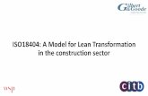 ISO18404: A Model for Lean Transformation in the ... · Lean transformation •Continuous improvement Culture •Leadership & Ownership •Relevant & Understandable •Construction