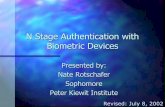 N Stage Authentication with Biometric Devices...Identification The method used by a system (not necessarily a computer) to uniquely identify an individual or group. Examples: User