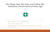 My Sheep Hear My Voice and Follow Me: Vocational Discernment … · 2019-03-04 · My Sheep Hear My Voice and Follow Me: Vocational Discernment at Every Age REV. RALPH B. O’DONNELL.