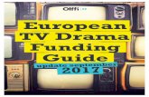 European TV Drama Funding Guide - Creative Europe Deskcreative-europe-desk.de/downloads/OLFFI_TV_Funding... · TV Drama Funding Guide ptember 2017 . edito We are happy to share with