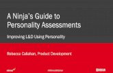 A Ninja’s Guide to Personality Assessments€¦ · confident, leader-like, competitive, and energetic. Results Manager • Set high goals and expectations for themselves and others