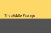 The Middle Passage - msmcclass...The Middle Passage. Trans-Atlantic Slave Trade 10-15 million Africans between 1500 and 1900 2 million or 10 - 15% died For every 100 slaves who reached