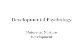 Nature vs. Nurture Development · –Stage 1: Trust vs. Mistrust (0-1) •begin to trust others based on consistency of caregiver(s) –Stage 2: Autonomy vs. Shame & Doubt (1-3) •begin