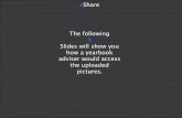 eShare The following 9 Slides will show you how a yearbook ... · Slides will show you how a student, parent or community member would upload a JPEG photo. 1. User logs into eShare
