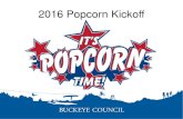 2016 Popcorn Kickoff - Buckeye Council€¦ · Allows customers to purchase popcorn for the men and women serving our country and support Scouting at the same time. Kick Off –In