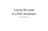Lua by the eyes of a Perl developer - GitHub Pagesichesnokov.github.io/talks/tpcig2018/lua-by-the-eyes-of-a-perl... · Lua 5.x versions •Lua 5.0 (Apr 2003) •Lua 5.1 (Feb 2006)