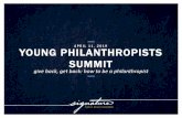 A P R I L 1 1 , 2 0 1 9 YOUNG PHILANTHROPISTS SUMMIT · A P R I L 1 1 , 2 0 1 9 give back, get back: how to be a philanthropist YOUNG PHILANTHROPISTS SUMMIT. SIGNATUREFAMILYWEALTH.COM