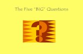 The Five “BIG” Questions · Civilizations rise and decline when… •RISE- people have access to resources such as food, water, materials for clothing, building materials, and