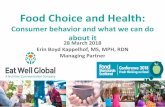Food Choice and Health - Food Standards Scotland...Food Choice and Health: Consumer behavior and what we can do about it 28 March 2018 Erin Boyd Kappelhof, MS, MPH, RDN Managing PartnerAbout