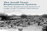 The Small-Team Replacement System · authors’ proposal for a small-team replacement system to meet the needs of the Army in LSCO. ... endurance to sustain momentum and campaign