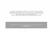 Implementation Plan for the Texas Child Mental Health Care ... · Executive Summary . The Texas Child Mental Health Care Consortium ( the TCMHCC or the Consortium ) was created by