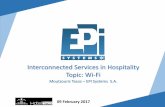 Interconnected Services in Hospitality Topic: Wi-Fi · 2017-02-10 · Interconnected Services in Hospitality Topic: Wi-Fi Moutzouris Tasos –EPI Systems S.A. 09 February 2017. EPI
