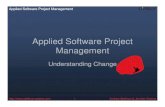 Applied Software Project Management understanding ch… · Applied Software Project Management Andrew Stellman & Jennifer Greene Change is Uncomfortable Nobody likes to think that