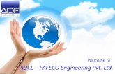 ADCL FAFECO Engineering Pvt. Ltd. DETAILS - GEN.pdf · ADCL Facilities •45,000 sq. ft. MV facility •Engineering & Production offices •Weld shop •Machine shop •Painting facilities