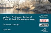Update – Preliminary Design of Phase 1A Bank Management Areas · Update – Preliminary Design of Phase 1A Bank Management Areas . Clay Patmont, Anchor QEA . August 2015 . Preliminary