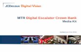 MTR Digital Escalator Crown Bank• MTR captive environment has a competitive advantage over other outdoors to ensure full message delivery. ... • Provide quality audio effect &