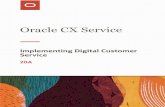 Service Implementing Digital Customer - Oracle · Oracle CX Service Implementing Digital Customer Service Chapter 1 About This Guide 1 1 About This Guide Audience and Scope This guide