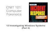 CNIT 121: Computer Forensics · 2016-11-02 · Forensics 12 Investigating Windows Systems (Part 2) The Windows Registry. Purpose • The registry contains conﬁguration data for