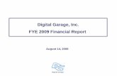 Digital Garage, Inc. FYE 2009 Financial Report · FYE 2009 (Actual) Net sales. Operating income. Ordinary income. Net income. Performance Summary for FYE 2009: Profit and Loss Statement