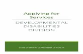 Applying for Services · for DDD services. It can take several months to determine if you are eligible for DDD services because of the requirements of the application process. Once