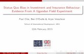 Status Quo Bias in Investment and Insurance Behaviour: Evidence … · 2016-08-02 · Clist, D’Exelle & Verschoor (DEV) Status Quo Bias 12th Feb 2013 4 / 18. Experiment - 1st choice