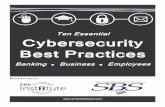 Ten Essential Cybersecurity Best PracticesTen Essential Cybersecurity Best Practices Banking n Business n Employees Brought to you by: ... Look into mobile antivirus to keep it secure.