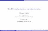Blind Portfolio Auctions via Intermediariesforum.stanford.edu/events/posterslides/BlindPortfolioAuctions.pdf · 3 The value of the portfolio may be increased through division into