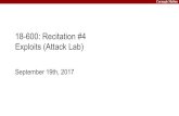 Exploits (Attack Lab) 18-600: Recitation #4course.ece.cmu.edu/~ece600/fall17/recitations/recitation04.pdf · Exploits (Attack Lab) September 19th, 2017. Carnegie Mellon Announcements