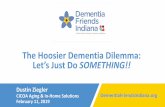 The Hoosier Dementia Dilemma: Let’s Just Do SOMETHING!! DFI policy presentation.pdfwith dementia in the same age range, commonly resulting in the passing of the caregiver before