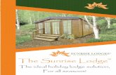 The Sunrise Lodge€¦ · overhead shower and glass screen, or a large quadrant shower with extra low tray making it easily accessible. You have storage over the sink and toilet,