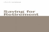 Saving for Retirement - Charles Schwab · Saving for retirement can be easier with a little help along the way. Step 1: Contribute to your workplace-sponsored retirement plan at least