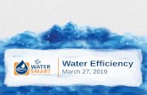 Water Efficiency€¦ · Water Efficiency March 27, 2019. BE WATER SMART Outline •2019 Public Outreach Campaign •Qualified Water Efficient Landscape (QWEL) Training •Powerhouse