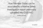 How Member States can be associated to a Marine Safety ... to A… · Process to Associate interest to a Marine Safety Investigation report in GISIS (MCI) Author: Leedwine David Pichon