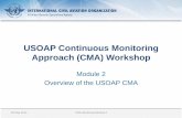 USOAP Continuous Monitoring Approach (CMA) Workshop · with CEs 6, 7 and 8 (collectively known as “implementation” CEs) do not qualify for an off-site validation activity. •