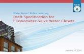 WaterSense Draft Specification for Flushometer-Valve Water ... · • Flushometer-valve water closets are made up of a flushometer valve and water closet fixture (e.g., bowl). •