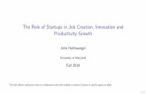 The Role of Startups in Job Creation, Innovation and ...econweb.umd.edu/~haltiwan/Schumpeter_Fall_2019.pdf1/29 Overview I Startups disproportionately contribute to job creation, innovation