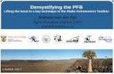 Demystifying the PFB · Demystifying the PFB Lifting the hood to a key technique in the Radio Astronomers Toolbox Andrew van der Byl Signal Processing Engineer (CBF) avanderbyl@ska.ac.za